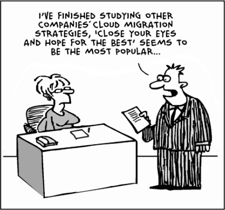 Cartoon about cloud migration strategies joking that the most popular approach is closing your eyes and hoping for the best